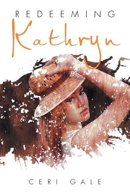 Redeeming Kathryn by Gale, Ceri