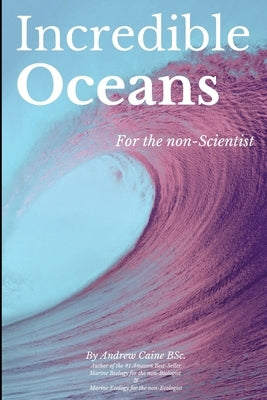 Incredible Oceans by Caine, Andrew