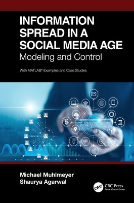 Information Spread in a Social Media Age: Modeling and Control by Muhlmeyer, Michael