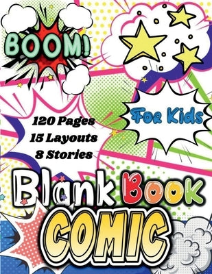 Blank Comic Book.: Create the Best stories and Draw your own Comics. Comic Book Journal Notebook with 120 diffrent panels and 15 layouts for 8 differe by Blake McNee
