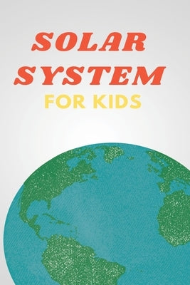Solar System for Kids: Space Book for Kids, A Junior Scientist's Guide to Planet by Ben, Mizoox