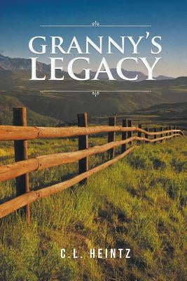 Granny's Legacy by Heintz, C. L.