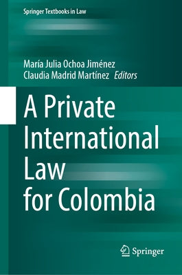 A Private International Law for Colombia by Ochoa Jiménez, María Julia