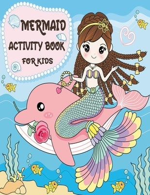 Mermaid Activity Book for Kids: Mermaid Gifts for Girls (Kids Activity Books) by Press, Naturaly Coloring