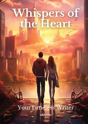 Whispers of the Heart by Youtimeless Writer