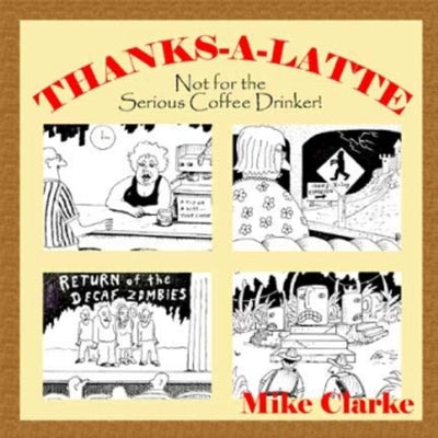Thanks-A-Latte by Clarke, Mike