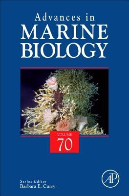 Advances in Marine Biology: Volume 70 by Curry, Barbara E.