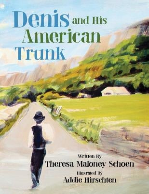 Denis and His American Trunk by Hirschten, Addie