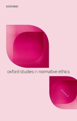 Oxford Studies in Normative Ethics, Volume 6 by Timmons, Mark