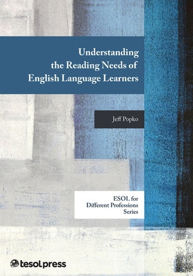 Understanding the Reading Needs of English Language Learners by Popko, Jeff