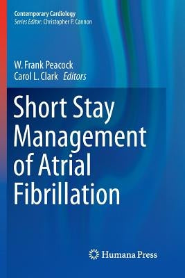 Short Stay Management of Atrial Fibrillation by Peacock, W. Frank