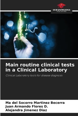 Main routine clinical tests in a Clinical Laboratory by Martinez Becerra, Ma del Socorro