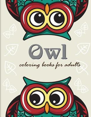 Owl coloring books for adults: Owl coloring books for adults ( An Owl Coloring Book for Adults and Kids ) by Mockz, Mimic