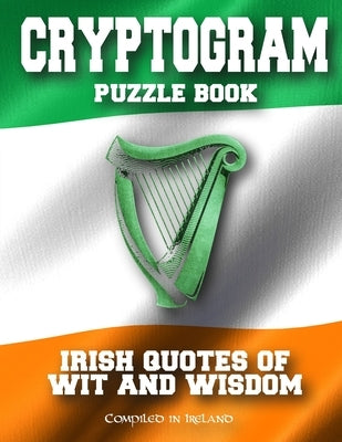 Cryptogram Puzzle Book: Irish Quotes of Wit and Wisdom - Compiled in Ireland by Design, Ireland Buy