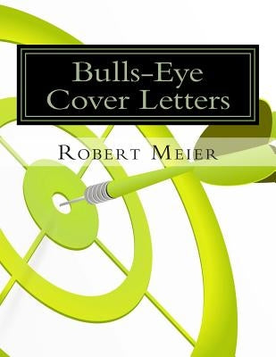 Bulls-Eye Cover Letters by Meier, Robert