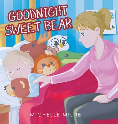 Goodnight Sweet Bear by Milne, Michelle