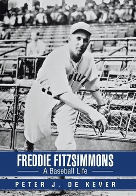 Freddie Fitzsimmons: A Baseball Life by Dekever, Peter