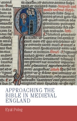 Approaching the Bible in Medieval England by Poleg, Eyal