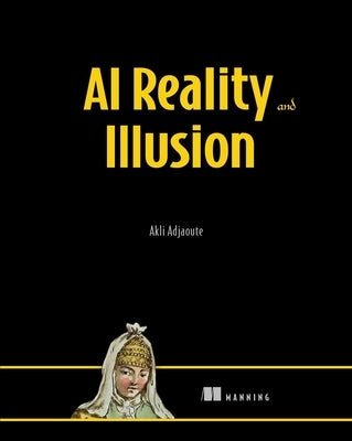 AI Reality and Illusion by Adjaoute, Akli