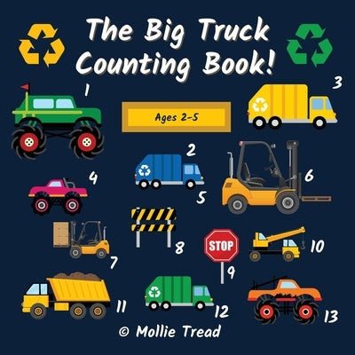 The Big Truck Counting Book!: A Fun Activity Book For Boys Aged 2-5 - Garbage Trucks, Monster Trucks & Much More! by Tread, Mollie