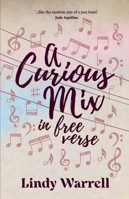 A Curious Mix in Free Verse by Warrell, Lindy