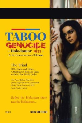 Taboo Genocide: Holodomor 1933 & the Extermination of Ukraine by Dietrich, Kris