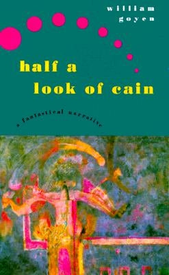 Half a Look of Cain: A Fantastical Narrative by Goyen, William