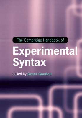 The Cambridge Handbook of Experimental Syntax by Goodall, Grant