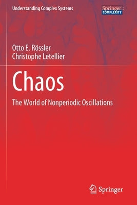 Chaos: The World of Nonperiodic Oscillations by Rössler, Otto E.