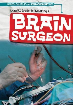 Gareth's Guide to Becoming a Brain Surgeon by Stoltman, Joan