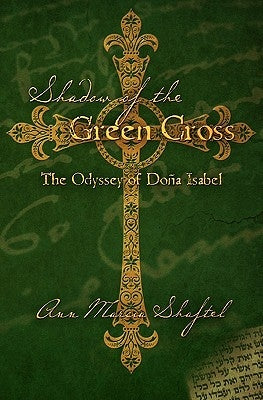 Shadow of the Green Cross: The Odyssey of Doña Isabel by Shaftel, Ann Marcia