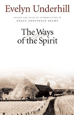 The Ways of the Spirit by Underhill, Evelyn