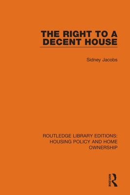 The Right to a Decent House by Jacobs, Sidney