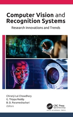 Computer Vision and Recognition Systems: Research Innovations and Trends by Chowdhary, Chiranji Lal