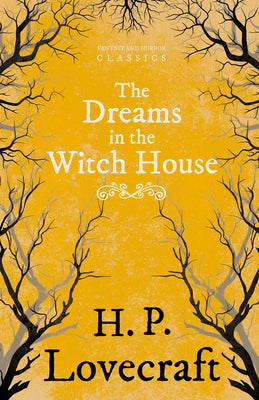The Dreams in the Witch House (Fantasy and Horror Classics);With a Dedication by George Henry Weiss by Lovecraft, H. P.
