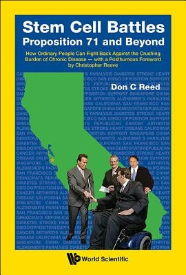 Stem Cell Battles: Proposition 71 and Beyond - How Ordinary People Can Fight Back Against the Crushing Burden of Chronic Disease - With a Posthumous F by Reed, Don C.