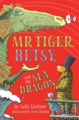 Mr. Tiger, Betsy, and the Sea Dragon by Gardner, Sally