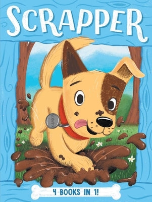 Scrapper 4 Books in 1!: Leader of the Pack; Pup vs. Squirrel; Hot Dog Days; Do the Fox Trot by Higgins, Cam