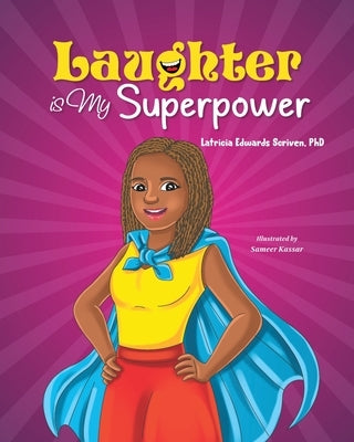Laughter Is My Superpower: Laughter Is My Superpower by Scriven, Latricia