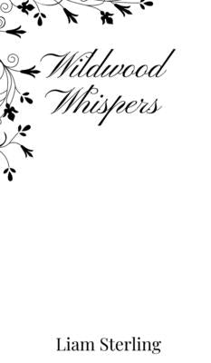 Wildwood Whispers by Sterling, Liam