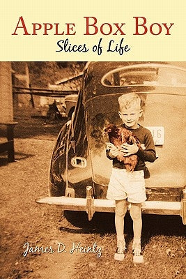 Apple Box Boy: Slices of Life by Heintz, James D.
