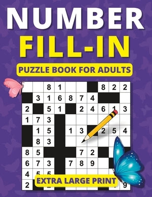 Number Fill in Puzzle Book for Adults: Extra Large Print Brain Games for Adults and Seniors by Spark, Mind