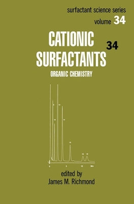 Cationic Surfactants: Organic Chemistry by Richmond, James