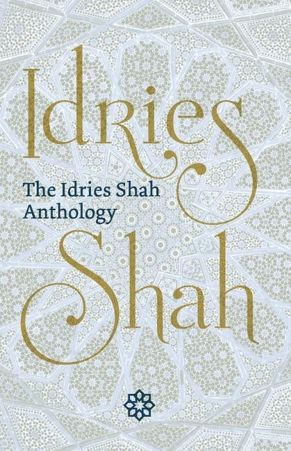 The Idries Shah Anthology by Shah, Idries