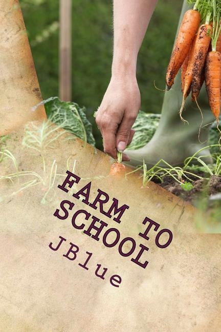 Farm to School: personal observations, suggestions and roads to success by Blue, J.