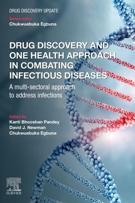 Drug Discovery and One Health Approach in Combating Infectious Diseases: A Multi-Sectoral Approach to Address Infections by Pandey, Kanti Bhooshan