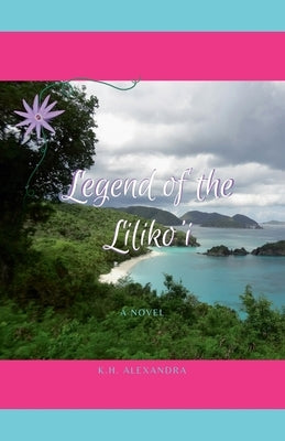 Legend of the Liliko'i by Alexandra, K. H.