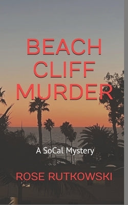 Beach Cliff Murder: A SoCal Mystery by Rutkowski, Rose