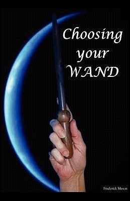 Choosing Your Wand by Mason, Frederick
