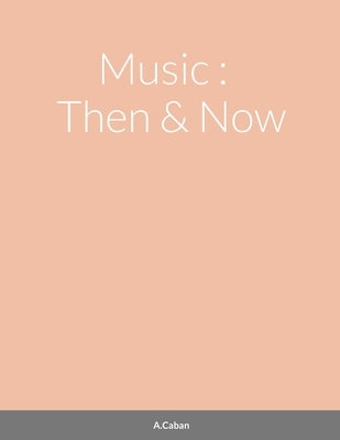 Music: Then and Now by Caban, A.